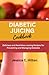 DIABETIC JUICING COOKBOOK: ...