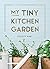 My Tiny Kitchen Garden
