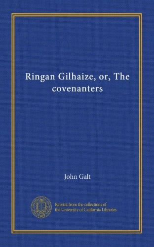 Ringan Gilhaize, or, The covenanters