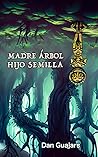Madre Árbol, Hijo Semilla by Dan Guajars