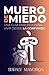 Muero de miedo: Una guía pr...