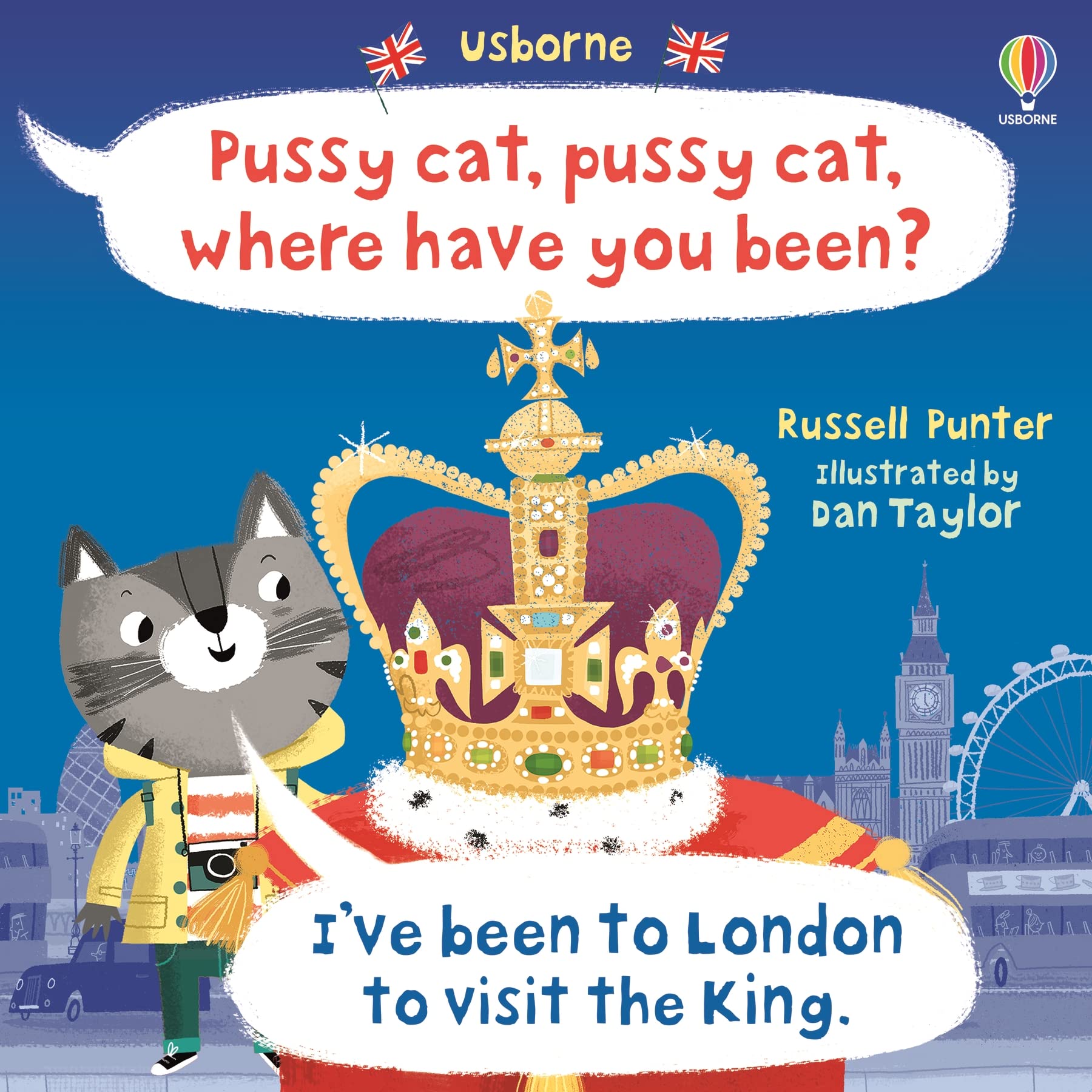 Pussy cat, pussy cat, where have you been? I've been to London to visit the King (Paperback)