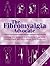 Fibromyalgia Advocate: Getting the Support You Need to Cope With Fibromyalgia and Myofascial Pain Syndrome