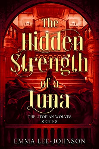 The Hidden Strength of a Luna: The Utopian Wolves Series