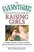 The Everything Parent's Guide to Raising Girls: A Complete Handbook to Develop Confidence, Promote Self-Esteem and Improve Communication (Everything: Parenting and Family)