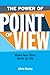 The Power Of Point Of View: Make Your Story Come To Life