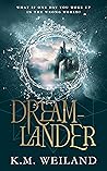 Dreamlander by K.M. Weiland Dreamlander by K.M. Weiland