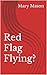 Red Flag Flying?