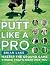 Putt Like a Pro