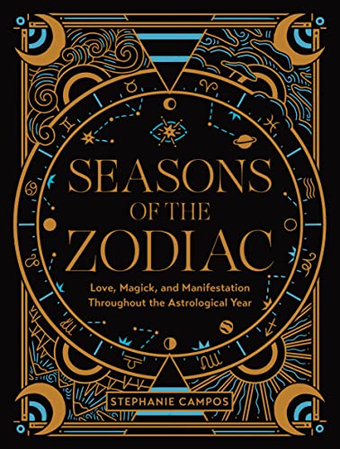 Seasons of the Zodiac: Love, Magick, and Manifestation Throughout the Astrological Year (Hardcover)