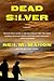 Dead Silver: A Novel