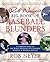 Rob Neyer's Big Book of Baseball Blunders: A Complete Guide to the Worst Decisions and Stupidest Moments in Baseball History