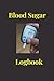 Blood Sugar Logbook: Daily ...