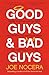 Good Guys and Bad Guys: Behind the Scenes with the Saints and Scoundrels of American Business (and Everything in Between)