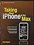 Taking Your iPhone to the Max (Technology in Action)