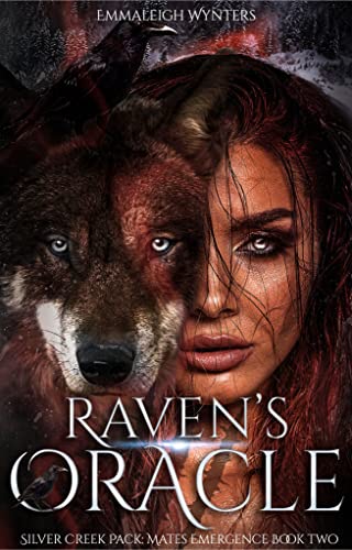Raven's Oracle- Silver Creek Pack: Mates Emergence Book 2 (Kindle Edition)