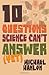 Ten Questions Science Can't Answer (Yet!): A Guide to Science's Greatest Mysteries