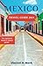 MEXICO TRAVEL GUIDE 2023: T...