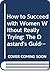 How to Succeed with Women Without Really Trying: The Dastard's Guide to the Birds and the Bees (A Ballantine Book U5058)