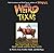 Weird Texas: Your Travel Guide to Texas's Local Legends and Best Kept Secrets