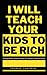 I Will Teach Your Kids To B...
