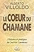 Le coeur du chamane : Histores et pratiques du Guerrier Lumineux