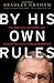 By His Own Rules: The Ambitions, Successes, and Ultimate Failures of Donald Rumsfeld