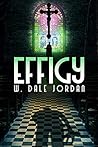 Effigy by W. Dale Jordan