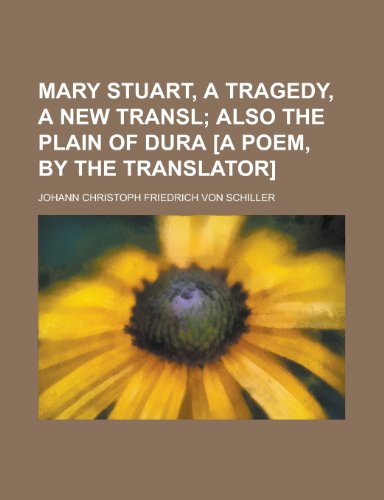 Mary Stuart, a Tragedy, a New Transl