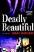 Deadly Beautiful: A Novel