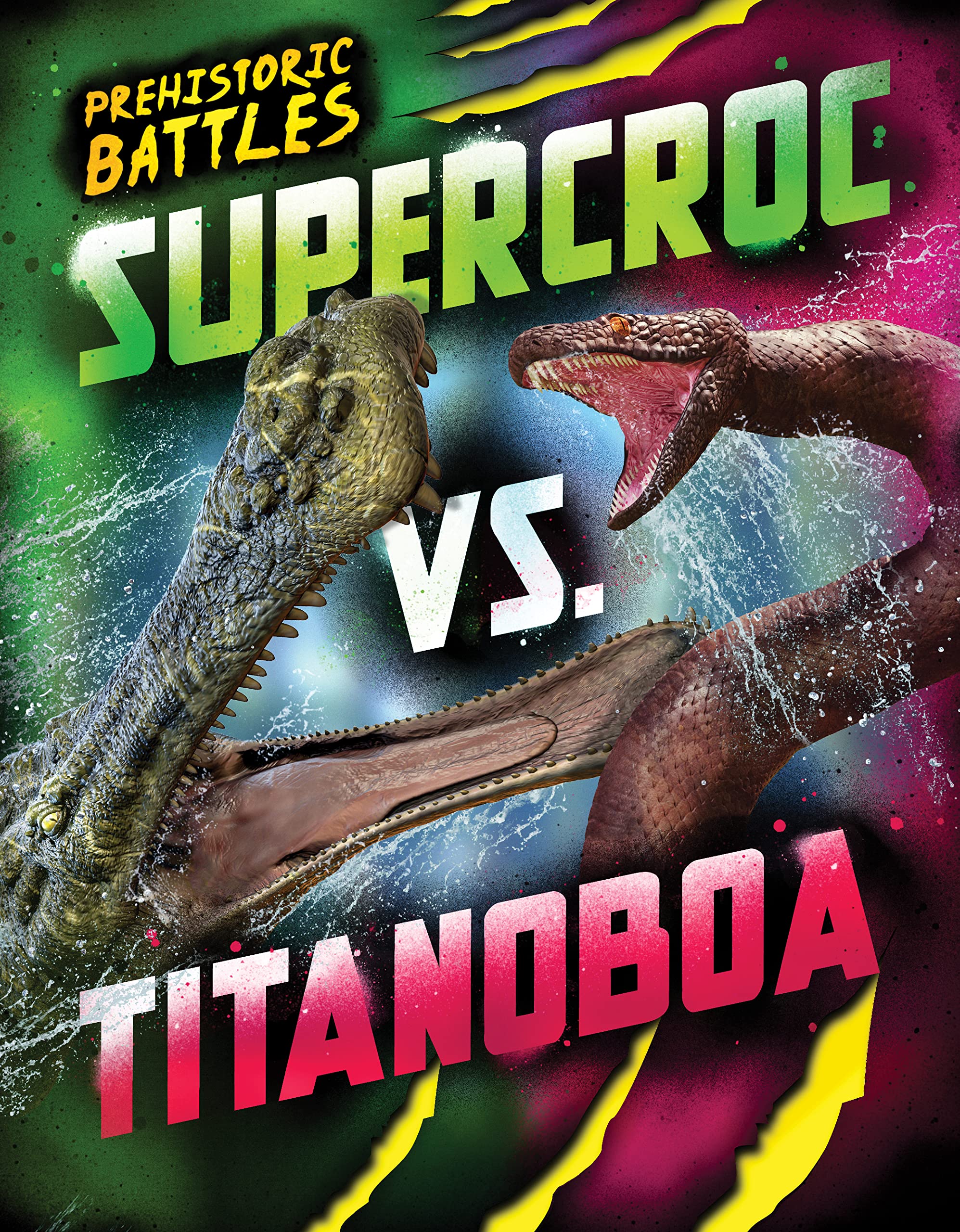 Supercroc vs. Titanoboa (Prehistoric Battles Book 4)