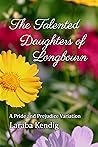 The Talented Daughters of Longbourn by Laraba Kendig