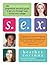 S.E.X.: The All-You-Need-To-Know Progressive Sexuality Guide to Get You Through High School and College