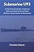Submarine U93: A Tale of the Great War, of German Spies, and Submarines, of Naval Warfare, and all manner of Adventures