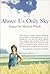 Above Us Only Sky: Essays
