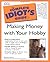 The Complete Idiot's Guide to Making Money with Your Hobby