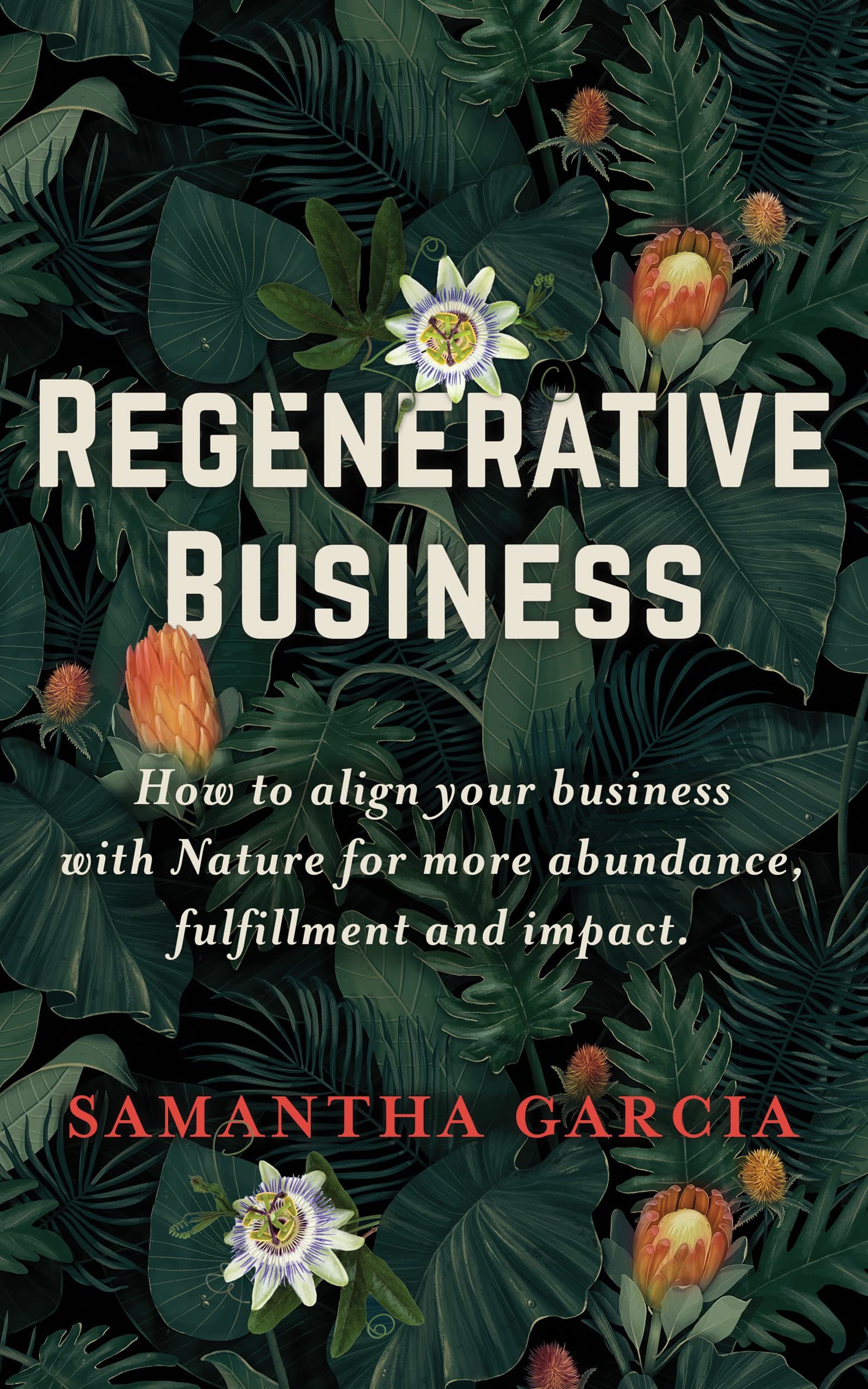 Regenerative Business: How to Align Your Business with Nature for More Abundance, Fulfillment, and Impact (Kindle Edition)