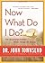 Now What Do I Do?: The Surprising Solution When Things Go Wrong