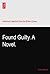 Found Guilty. A Novel.