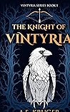 The Knight of Vintyria by A.E. Kruger