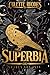 Superbia by Colette Rhodes Superbia by Colette Rhodes