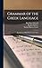 Grammar of the Greek Language: For the Use of High Schools and Colleges