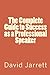 The Complete Guide to Success as a Professional Speaker by David Jarrett