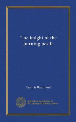 The knight of the burning pestle