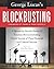 George Lucas's Blockbusting: A Decade-by-Decade Survey of Timeless Movies Including Untold Secrets of Their Financial and Cultural Success