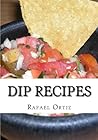 Dip Recipes: Finger Food Reicpes & Recipes For Appetizers