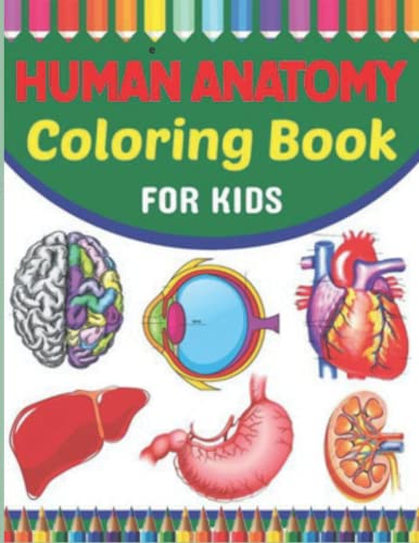 Human Anatomy Coloring Book For Kids: Bones. Medical Notes | Detailed illustrations | Learn the Skeletal System: Anatomy and Physiology Coloring ... ... Nurses, Doctor and all lovers of Anatomy (Paperback)