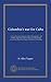 Columbia's war for Cuba: a story of the early struggles of the Cuban patriots, and of all the important events leading up to the present war between the United States and Spain for Cuba libre