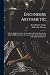 Engineers Arithmetic: A Pocket Book Containing the Foundation Principles Involved in Making Such Calculations As Comes [!] Into the Practical Work of the Stationary Engineer