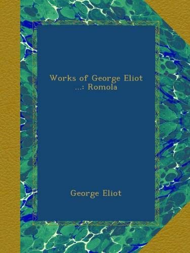 Works of George Eliot ...: Romola